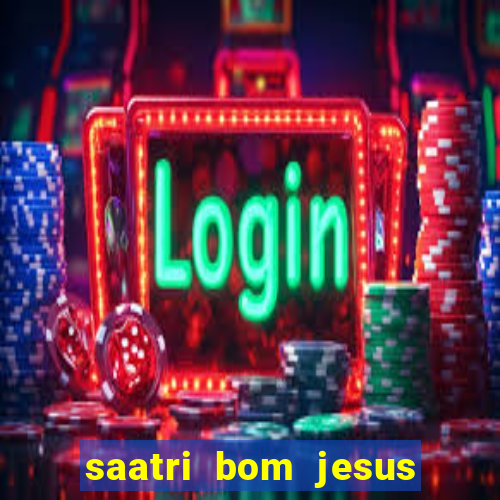 saatri bom jesus da lapa